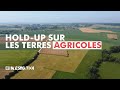 Holdup sur les terres agricoles  investigation