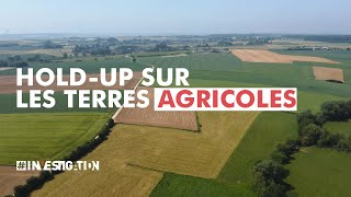 Hold-up sur les terres agricoles | #investigation