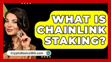 What Is Chainlink Staking? - CryptoBasics360.com