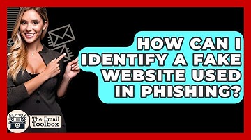 How Can I Identify A Fake Website Used In Phishing? - TheEmailToolbox.com