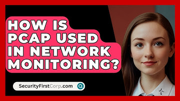 How Is PCAP Used In Network Monitoring? - SecurityFirstCorp.com