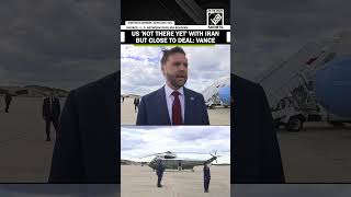 JD Vance says US 'not there yet' with Iran but close to deal, could set back nuclear program outlook