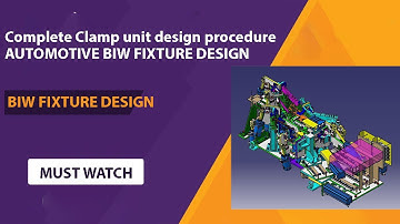 (BIW WELDING FIXTURE DESIGN)Complete Procedure of Clamp Unit Design