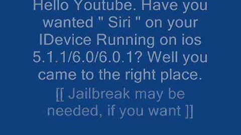 How to Install Siri to any IDevice running IOS [5.0.1/5.1.1/6.0.0/6.0.1]