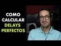 Como calcular delays perfectos