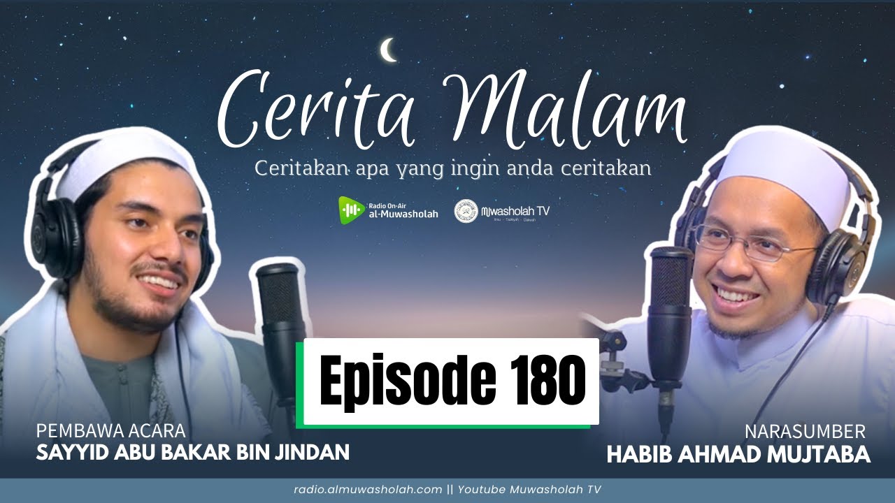 🔴 (LIVE) CERITA MALAM EPISODE 180 || Habib Ahmad Mujtaba bin Shahab & Sayyid Abu Bakar Jindan