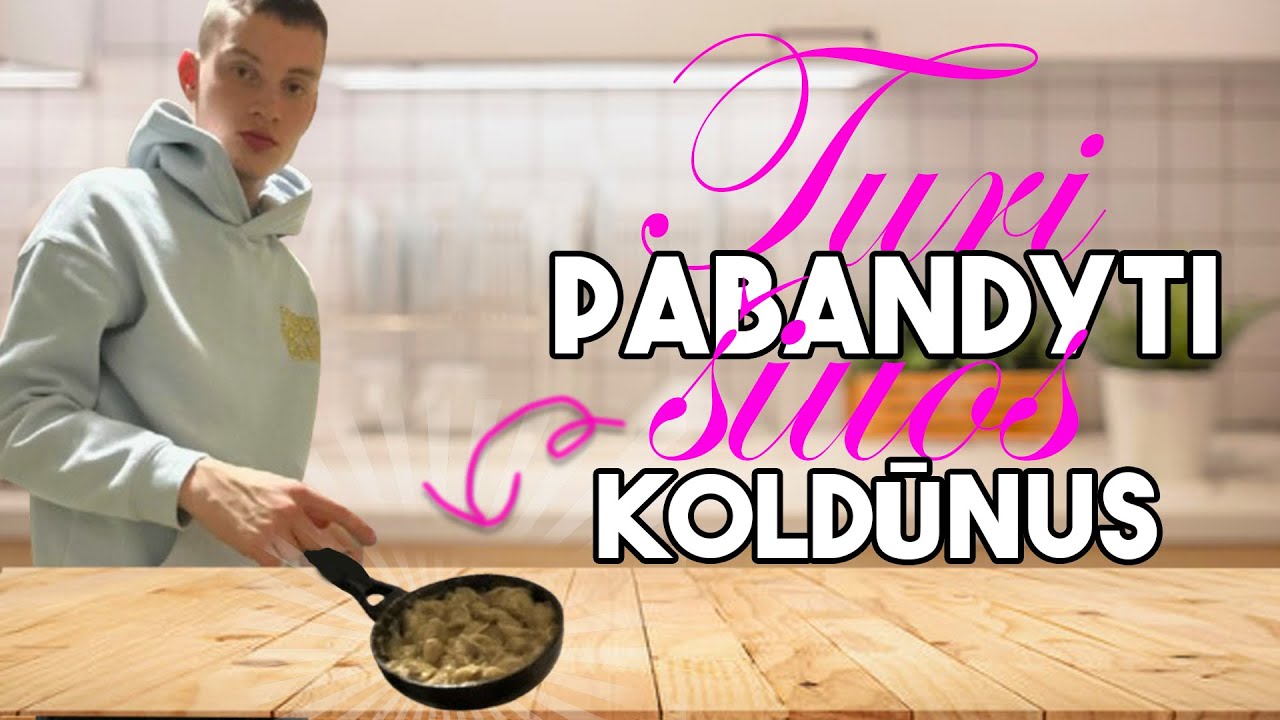 Turi ir tu pabandyti šiuos koldūnus