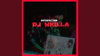 Satisfaction - DJ Wkilla