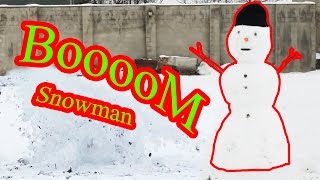Snowman Explosion !!!