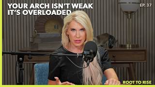 Your Arch Isn’t Weak — It’s Overloaded