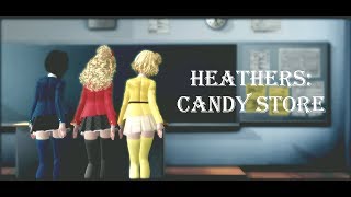 [MMD]HEATHERS/CANDY STORE