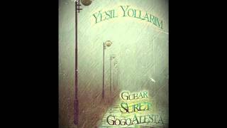 Gubar & Suret Ft GogoAlesta - [ Yeşil Yollarım ] Resimi