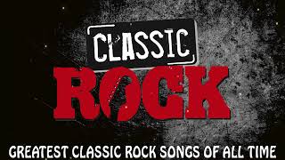 Classic Rock Greatest Hits 60's 70's 80's   Top 100 Best Classic Rock Of All Tim