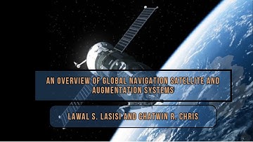 An Overview of Global Navigation Satellite and Augmentation Systems