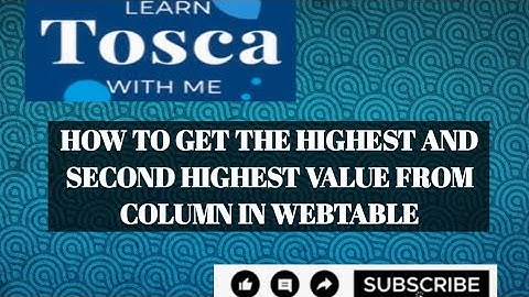 Tosca Real Time Scenario : How to Get the Highest and Second Highest Value from column in WebTable