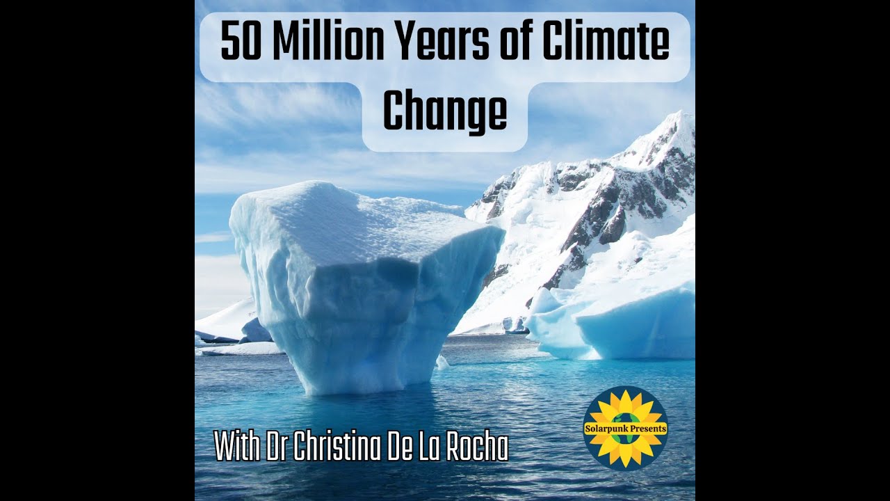 50 Million Years of Climate Change with Dr Christina De La Rocha - YouTube