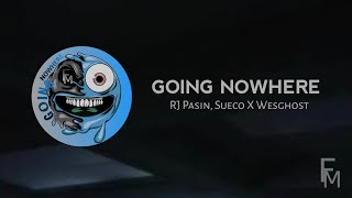 Going Nowhere  Rj Pasin X Sueco X Wesghost