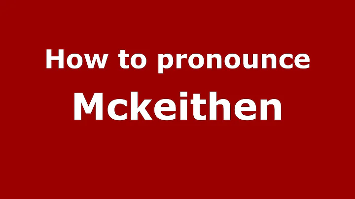 How to Pronounce Mckeithen - PronounceNames.c...