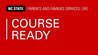 Course Ready - NC State Parents and Families Services Live