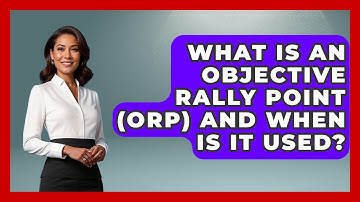What Is An Objective Rally Point (ORP) And When Is It Used? - High Stakes Jobs