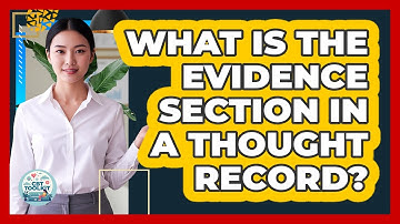 What Is The Evidence Section In A Thought Record?