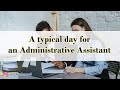 What is a typical day for an administrative assistant examples of everyday tasks