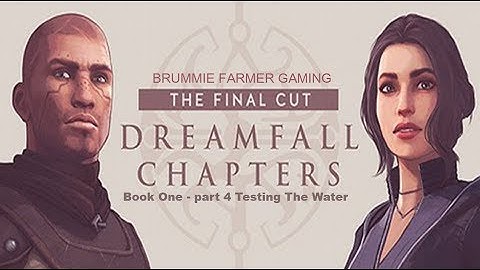 Dreamfall Chapters | The Final Cut | Book One - part 4 Testing The Water- No Commentary