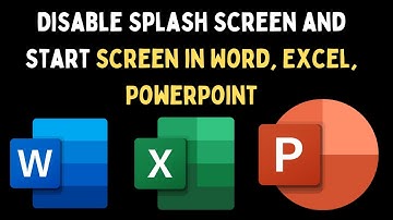 How to Disable Splash Screen and Start Screen in Word, Excel, PowerPoint on Windows 11