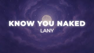 Know You Naked - LANY (Lyrics)