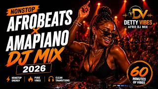 BEST Afrobeats x Amapiano DJ Mix 2026 🔥 Nonstop Party Vibes | Detty Vibes Vol. 1