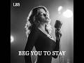 Beg You to Stay - Lady Blue Soul