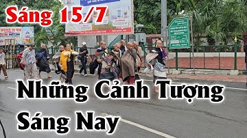 Cảnh tượng sáng nay 15/7 trước khi Thầy Minh Tuệ Khất Thực.. & vào BĐĐT