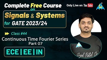 #44 Continuous Time Fourier Series for GATE 2023/24 | Signals & Systems | EC EE IN || By Sujal Sir