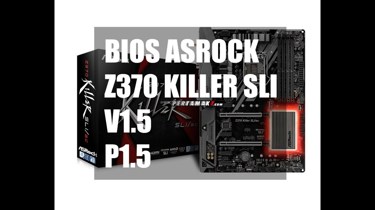 Update Bios Asrock Z370 Killer SLI P1.50 V1.5 Maret 2018 By