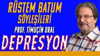 Depresyon - Rüstem Batum Söyleşileri - Konuk Prof. Dr. Timuçin Oral - B01