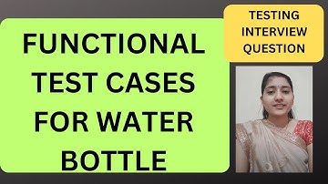 Test Cases for Water bottle| Test Scenarios | RD Technical Learning