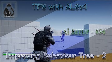 Make a TPS with ALSv4 in UE4 - AI System - #54 Improve Behavior Tree  - 2