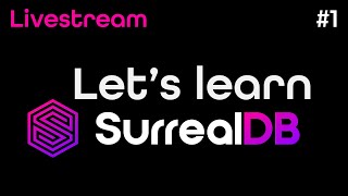 Let's learn SurrealDB 🔴 SurrealDB Live