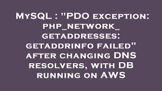 MySQL : "PDO exception: php_network_getaddresses: getaddrinfo failed" after changing DNS resolvers,