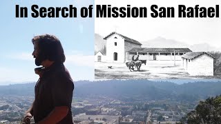The Lost Mission: Mission San Rafael Arcangel
