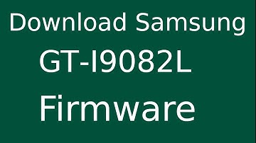 How To Download Samsung Galaxy Grand Duos GT-I9082L Stock Firmware (Flash File) For Update Device