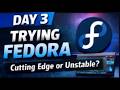 Day 3: Fedora – Cutting Edge… But Worth the Risk?
