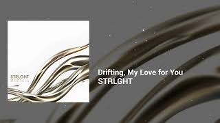 STRLGHT - Drifting, My Love for You | Dreamy, Restless | Future Garage, Breakbeat