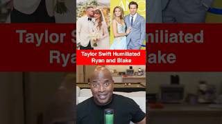 Taylor Swift Humiliated Ryan Reynolds and Blake Lively #taylorswift #RyanReynolds #BlakeLively