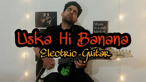 Uska Hi Banana || Melodious Electric Guitar Version  || Melodic Irfan || Arijit Singh