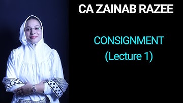 CONSIGNMENT ACCOUNTING - CA FOUNDATION (LECTURE 1) [Introduction to Consignment]