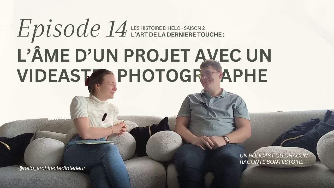 S2 EP04 - L’art de la dernière touche : capturer l’âme d’un projet avec un vidéaste et photographe