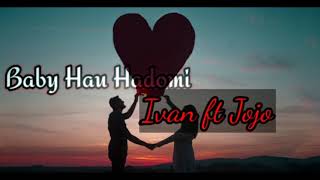 Baby Hau Hadomi - By Jojo & Ivan (Lyric) #TL #jlTalik