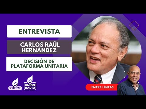 Vladimir Villegas entrevista a Carlos Raúl Hernández sobre la decisión de Plataforma Unitaria
