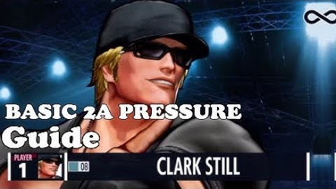 KOF XV Clark Pressure Guide :  Beginning with 2A